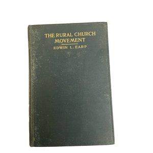 The Rural Church Movement Edwin L Earp 1914/1917 1st Ed. 2nd Printing Christian